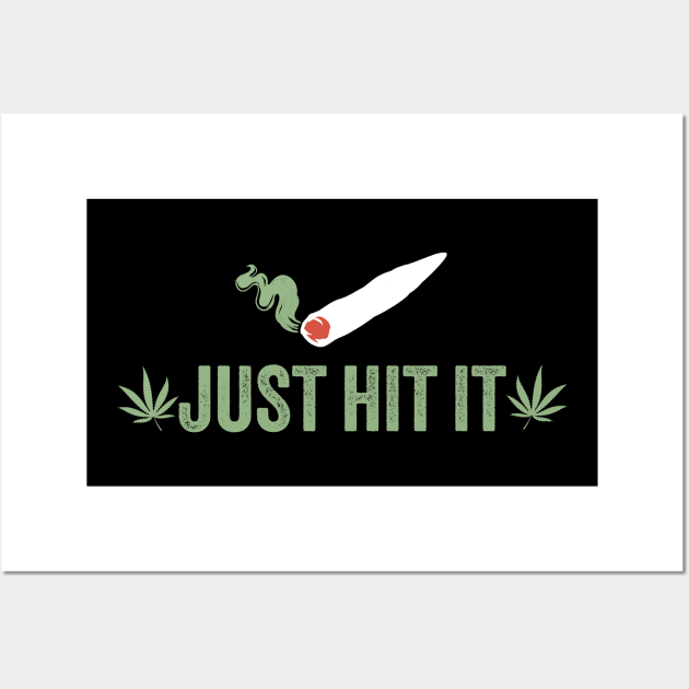 weed ~ Just Hit It Wall Art by Design Malang